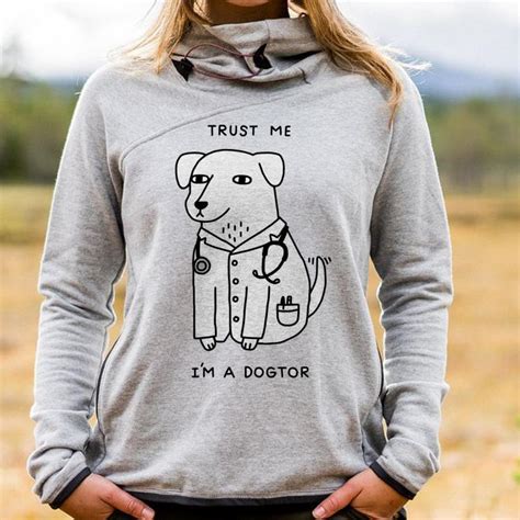 Awesome Trust Me Im A Dogtor Shirt Hoodie Sweater Longsleeve T Shirt