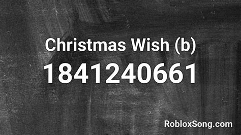 Christmas Wish B Roblox Id Roblox Music Codes