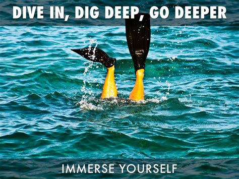 Dive In Dig Deep Go Deeper By Josie Holford