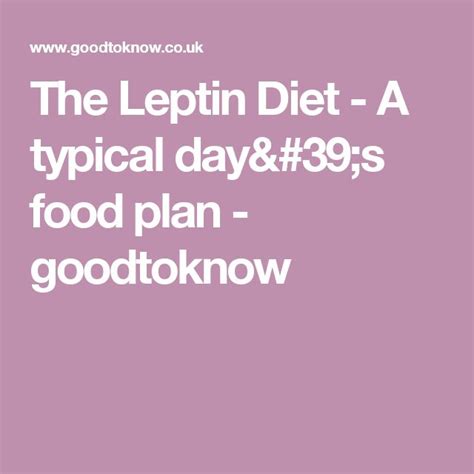 The Leptin Diet A Typical Days Food Plan Goodtoknow Leptin Diet