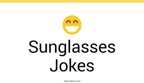 110 Sunglasses Jokes And Funny Puns Jokojokes