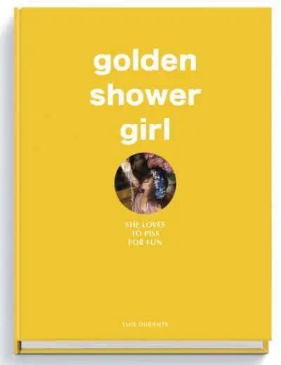 Golden Shower Girl Luis Durante Photographer 9783943105568 Blackwells