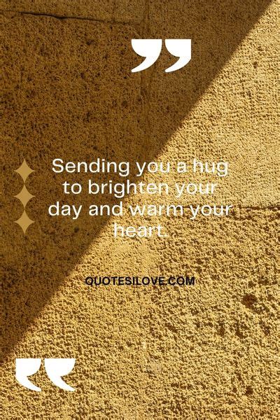 Sending You A Hug To Brighten Your Day Quotes Quotes I Love