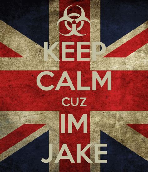 Keep Calm Cuz Im Jake Poster Jake Keep Calm O Matic