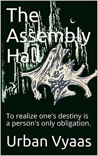 The Assembly Hall To Realize Ones Destiny Is A Persons Only