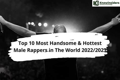 Top 10 Most Handsome And Hottest Male Rappers In The World 20222023