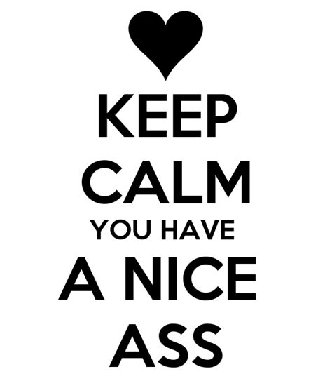 Keep Calm You Have A Nice Ass Poster Ommok Muhammed Keep Calm O Matic