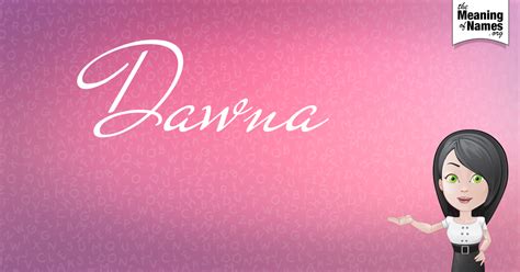 What Is The Meaning Of Dawna How Popular Is The Name Dawna Learn