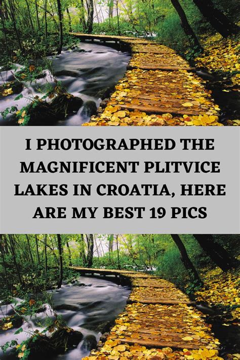 I Photographed The Magnificent Plitvice Lakes In Croatia Here Are My