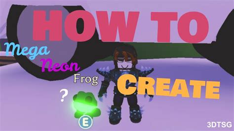 How To Create Mega Neon Frog Ultra Rare In Roblox Adopt Me 3dtsg