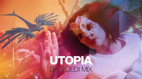 Björk Utopia Darkjedi Mix Youtube