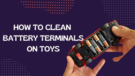 How To Clean Battery Terminals On Toys Youtube