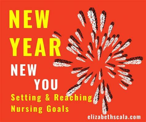 New Year New You Setting And Reaching Nursing Goals Elizabeth Scala