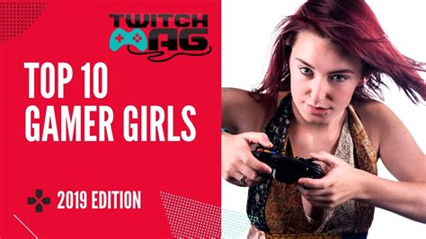 Top 10 Girl Gamers On Twitch 2019 Youtube