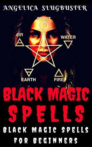 Black Magic Spells Black Magic Spells For Beginners By Angelica Slugbuster Goodreads