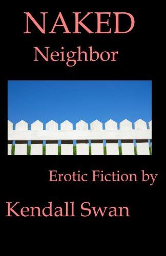 Naked Neighbor Naked Series Erotic Fiction Kindle Edition By Swan
