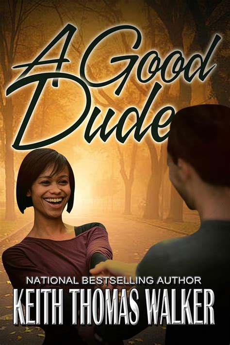 A Good Dude Kindle Edition By Walker Keith Thomas Literature And Fiction Kindle Ebooks