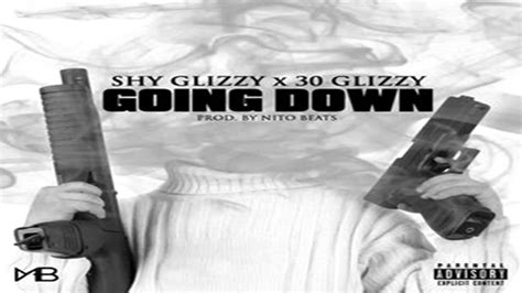 Shy Glizzy Going Down Ft 30 Glizzy Youtube