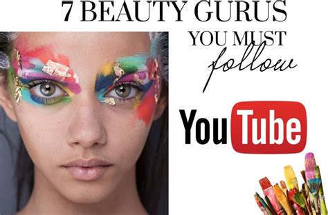 Beauty Gurus 7 Youtubers You Must Follow Now