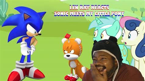 Then sonic and rainbow dash are racing each other. Len Ray Reacts to Sonic Meets My Little Pony - YouTube