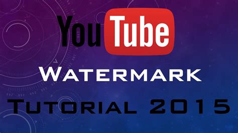 How To Add A Watermark Or Logo To Your Videos On Youtube 2015 Tutorial