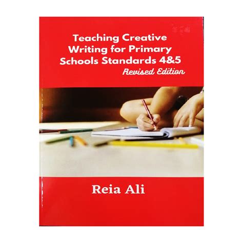 Teaching Creative Writing For Primary Schools Standards 4 And 5