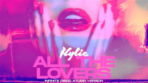 Kylie Minogue All The Lovers Infinite Disco Studio Version Youtube