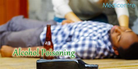 Alcohol Poisoning Causes Symptoms And Treatments