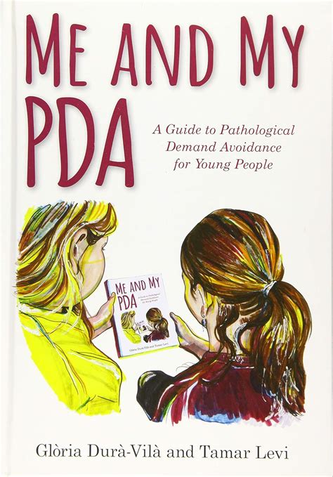 Me And My Pda A Guide To Pathological Demand Avoidance For Young