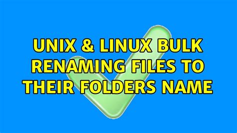 Unix And Linux Bulk Renaming Files To Their Folders Name 2 Solutions