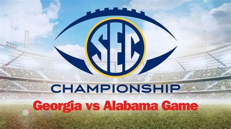 Where To Watch SEC Championship Game What Time Is The SEC Championship