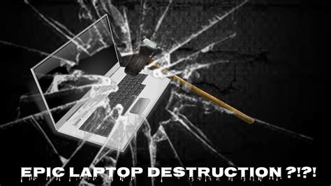 Epic Laptop Destruction Youtube