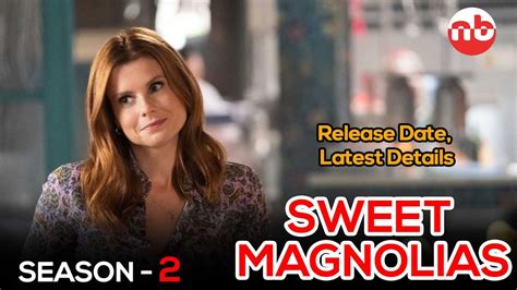 Sweet Magnolias Season 2 Release Date New Characters And Latest Details Us News Box Official