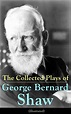 The Collected Plays of George Bernard Shaw (Illustrated) - eBook ...