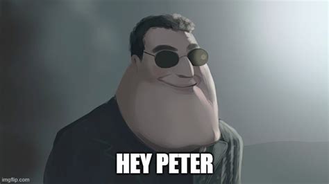 Hey Peter Imgflip