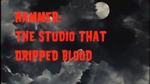 HAMMER: THE STUDIO THAT DRIPPED BLOOD - YouTube