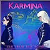 Karmina - Car Train Ship Plane Lyrics and Tracklist | Genius