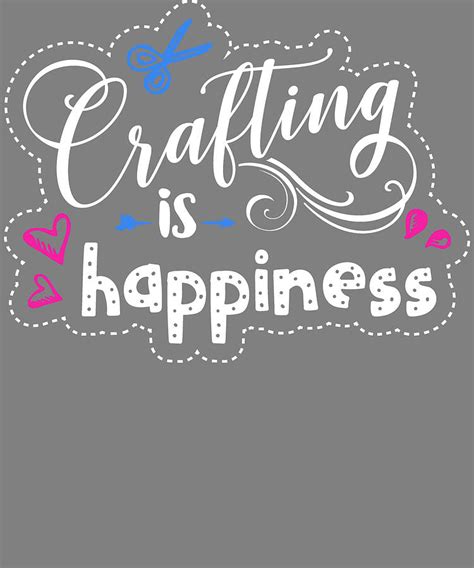 Crafting Is Happiness Crafter Digital Art By Stacy Mccafferty Fine