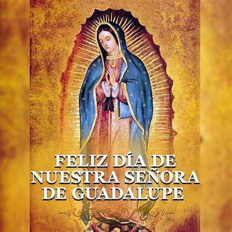 Feliz Día De La Virgen De Guadalupe Virgendeguadalupe Aquisuenala