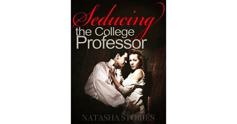 Seducing The College Professor By Natasha Stories