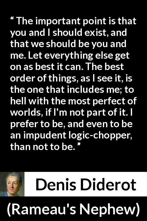 Denis Diderot “the Important Point Is That You And I Should”