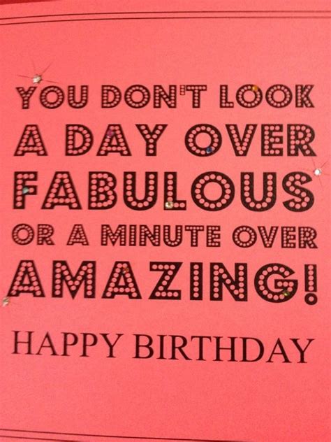 You Dont Look A Day Over Fabulous Card Sentiments Inspirational