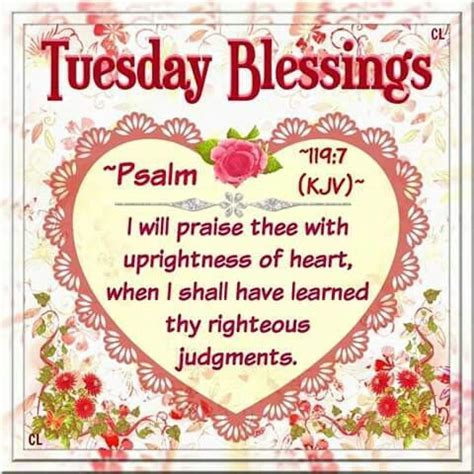 TUESDAY BLESSINGS Psalm 119 7 1611 KJV I Will Praise Thee