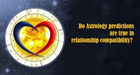Do Astrology Predictions Are True In Relationship Compatibility