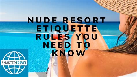 Nude Resort Etiquette Rules You Need To Know Smartertravel Youtube