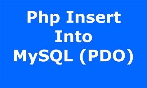 Php How To Insert Data Into Mysql Database Using Php Pdo With