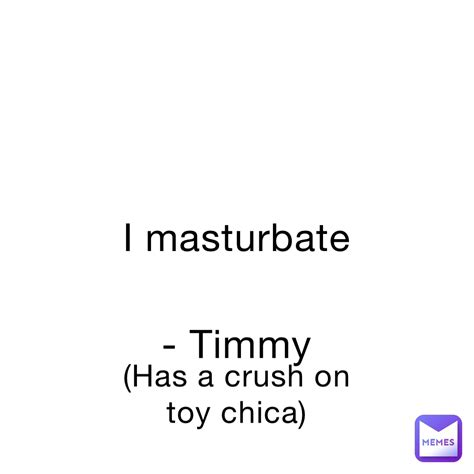 I Masturbate Timmy Has A Crush On Toy Chica Lpsofficial Memes
