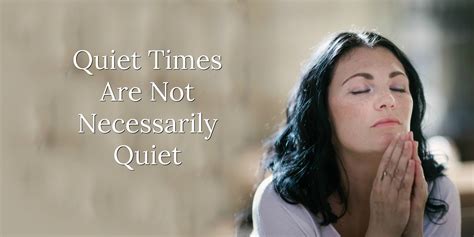 Bible Love Notes Why Quiet Time Is Not Always The Best Name