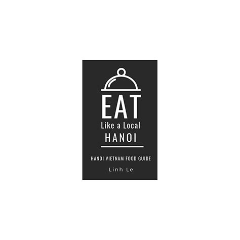 Eat Like A Local Hanoi Hanoi Vietnam Food Guide Ubuy India