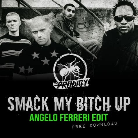 Stream The Prodigy Smack My Bitch Up Angelo Ferreri Edit Free Dl By Angelo Ferreri